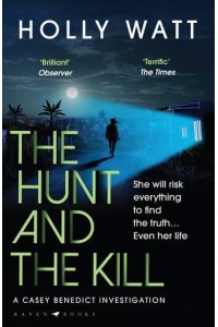 The Hunt and the Kill - A Casey Benedict Investigation