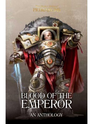 Blood of the Emperor A Primarchs Anthology - The Horus Heresy. The Primarchs
