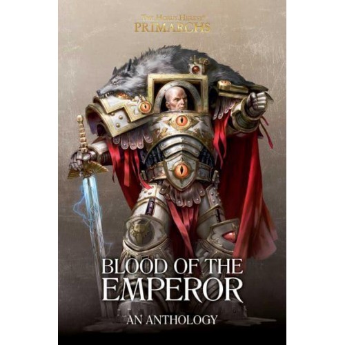 Blood of the Emperor A Primarchs Anthology - The Horus Heresy. The Primarchs
