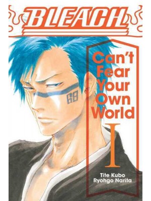 Bleach Vol. 1 Can't Fear Your Own World - Bleach: Can't Fear Your Own World