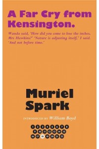 A Far Cry from Kensington - The Collected Muriel Spark Novels