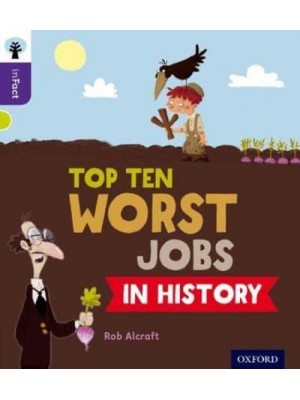 Top Ten Worst Jobs in History - Oxford Reading Tree. inFact