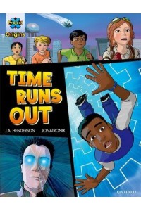Time Runs Out - Project X. Origins