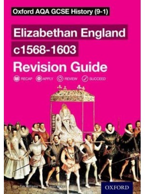 Elizabethan England C1568-1603. Revision Guide - Oxford AQA GCSE History