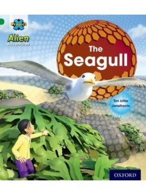 Project X: Alien Adventures: Green: The Seagull