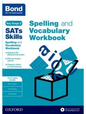 Spelling and Vocabulary Stretch. 10-11+ Years Workbook - Bond SATs Skills