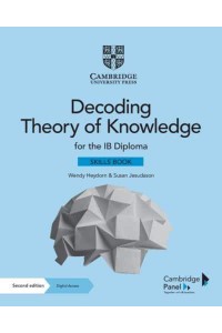 Decoding Theory of Knowledge for the IB Diploma Themes, Skills and Assessment - IB Diploma