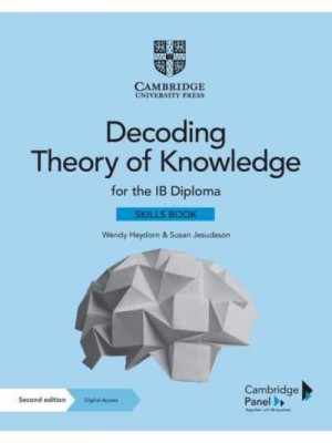 Decoding Theory of Knowledge for the IB Diploma Themes, Skills and Assessment - IB Diploma