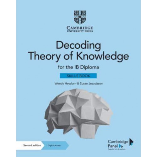 Decoding Theory of Knowledge for the IB Diploma Themes, Skills and Assessment - IB Diploma