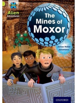 Project X: Alien Adventures: Lime: The Mines of Moxor