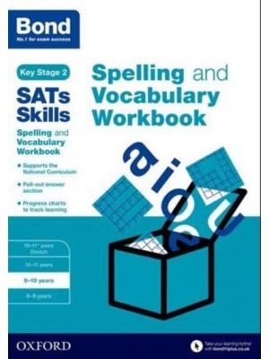 Spelling and Vocabulary. 9-10 Years Workbook - Bond SATs Skills