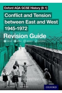 Conflict and Tension Between East and West 1945-1972. Revision Guide - Oxford AQA GCSE History (9-1)