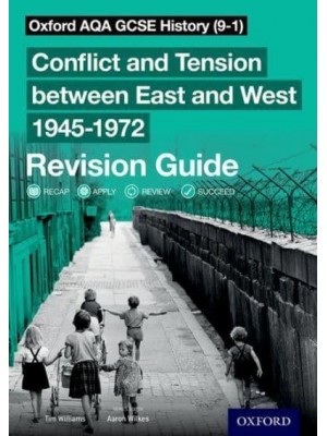 Conflict and Tension Between East and West 1945-1972. Revision Guide - Oxford AQA GCSE History (9-1)