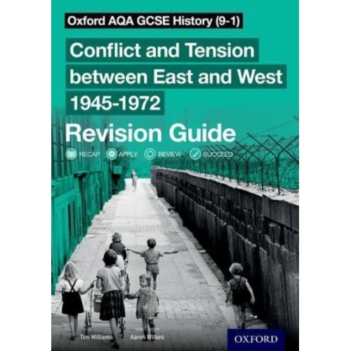 Conflict and Tension Between East and West 1945-1972. Revision Guide - Oxford AQA GCSE History (9-1)
