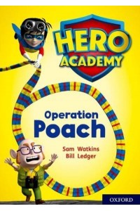 Operation Poach - Project X. Hero Academy