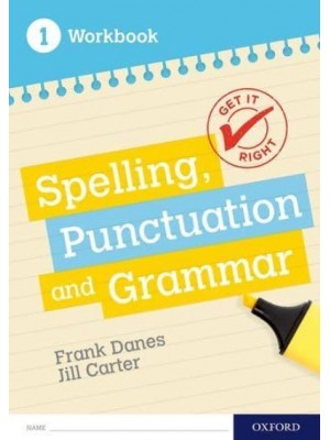 Spelling, Punctuation and Grammar. 1 Workbook - Get It Right