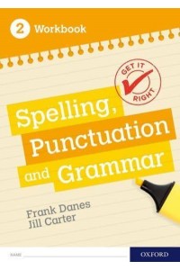 Spelling, Punctuation and Grammar. 2 Workbook - Get It Right