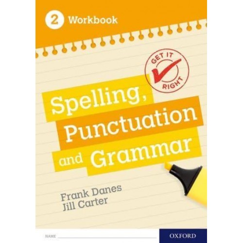 Spelling, Punctuation and Grammar. 2 Workbook - Get It Right