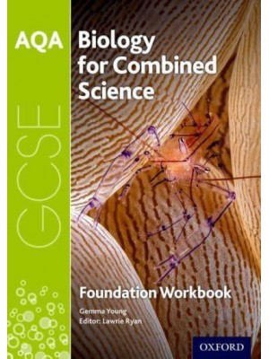 AQA GCSE Biology for Combined Science (Trilogy). Foundation Workbook