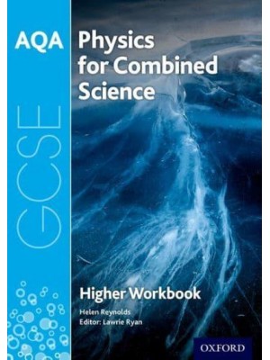 AQA Physics for GCSE Combined Science Higher Workbook Trilogy
