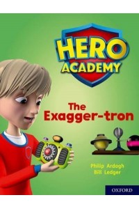 The Exagger-Tron - Project X. Hero Academy