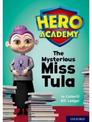 The Mysterious Miss Tula - Project X. Hero Academy