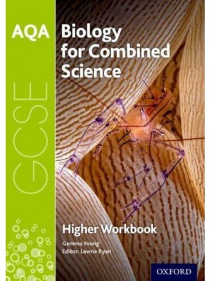 AQA Biology for GCSE Combined Science Higher Workbook Trilogy