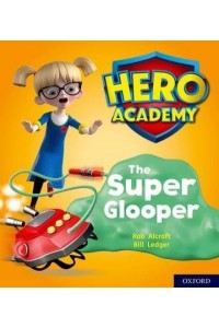 The Super Glooper - Project X. Hero Academy