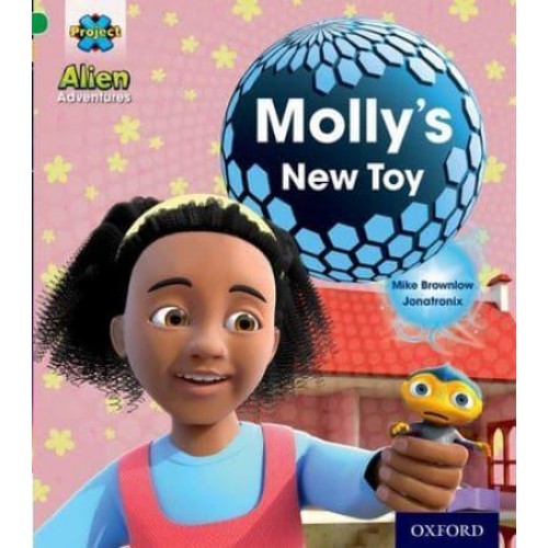 Project X: Alien Adventures: Green: Molly's New Toy