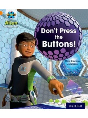 Project X: Alien Adventures: Orange: Don't Press the Buttons!