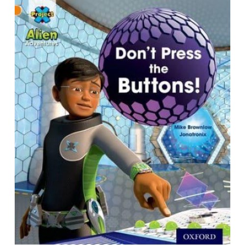 Project X: Alien Adventures: Orange: Don't Press the Buttons!