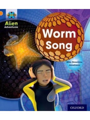 Worm Song - Alien Adventures. Orange B, Book Band B