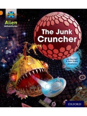 Project X: Alien Adventures: Orange: The Junk Cruncher