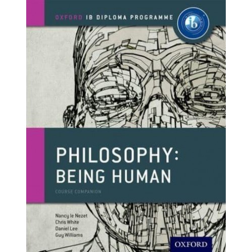 Philosophy Being Human : Course Companion - Oxford IB Diploma Programme