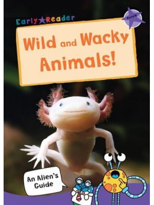 Wild and Wacky Animals! - An Alien's Guide