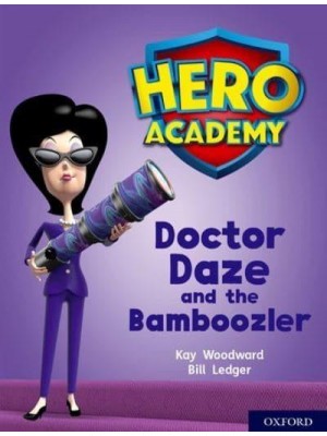 Doctor Daze and the Bamboozler - Project X. Hero Academy