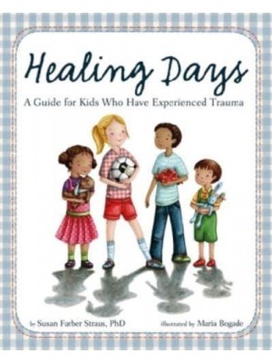 Healing Days A Guide for Kids Who Have Experienced Trauma