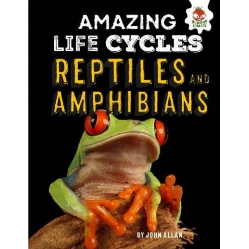 Reptiles and Amphibians - Amazing Life Cycles