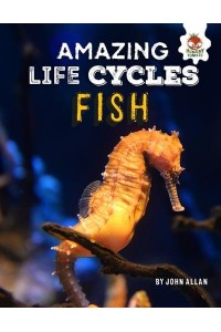 Fish - Amazing Life Cycles