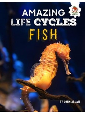 Fish - Amazing Life Cycles