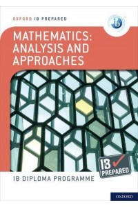 Mathematics Analysis and Approaches IB Prepared - Oxford IB Diploma Programme