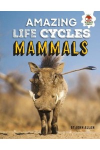 Mammals - Amazing Life Cycles