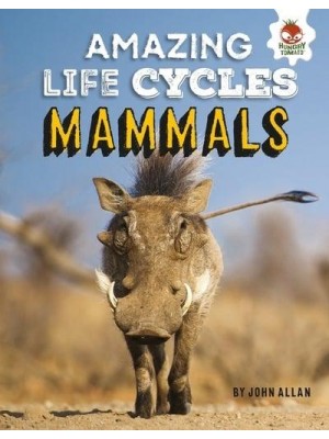 Mammals - Amazing Life Cycles