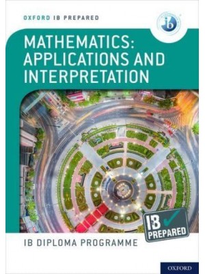 Mathematics Applications and Interpretations - Oxford IB Diploma Programme