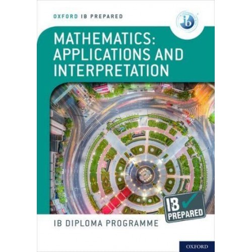 Mathematics Applications and Interpretations - Oxford IB Diploma Programme