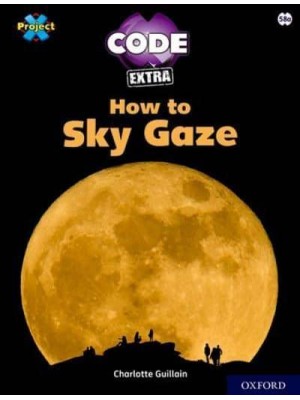 How to Sky Gaze - Project X. Code Extra