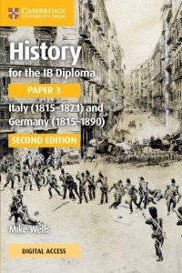 History for the IB Diploma Paper 3 Italy (1815-1871) and Germany (1815-1890) Coursebook With Digital Access (2 Years) - IB Diploma
