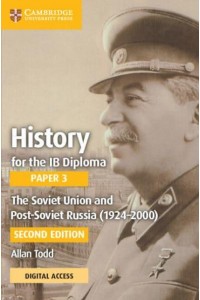 History for the IB Diploma Paper 3 The Soviet Union and Post-Soviet Russia (1924-2000) Coursebook With Digital Access (2 Years) - IB Diploma