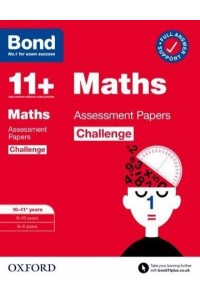 Bond 11+: Bond 11+ Maths Challenge Assessment Papers 10-11 Years