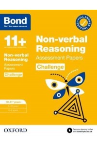 Bond Non-Verbal Reasoning Assessment Papers. Challenge 11+ Years